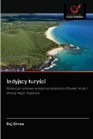 Indyjscy turysci: Potencjal rynkowy w klastrze Andaman (Phuket, Krabi i Phang-Nga), Tajlandia (Polish Edition) 6202828099 Book Cover