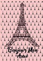 Bonjour Mon Ami: Paris Journal/Notebook: (110 Lined Pages: 7"x10") Write Down Your Thoughts, Dreams or Inspirations 1723435007 Book Cover