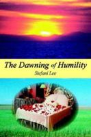 The Dawning of Humility 1414014600 Book Cover