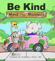 Be Kind Mind Your Manners 0578441659 Book Cover