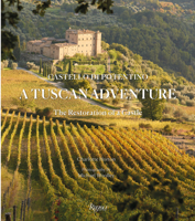 A Tuscan Adventure: Castello Di Potentino: The Restoration of a Castle 0847869547 Book Cover