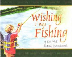 Wishing I Was Fishing 1592981682 Book Cover