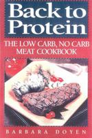 Back to Protein: The Low Carb/No Carb Meat Cookbook 0871319128 Book Cover