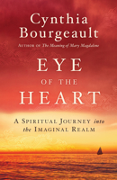 Eye of the Heart: A Spiritual Journey into the Imaginal Realm 1611806526 Book Cover