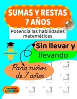 SUMAS Y RESTAS 7 AÑOS: SUMAS y RESTAS SIN LLEVAR y LLEVANDO para NIÑOS de 7 AÑOS (SUMAS Y RESTAS para NIÑOS de EDUCACIÓN PRIMARIA) (Spanish Edition) B0CR2QM33P Book Cover