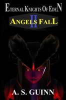 Eternal Knights of Eden II: Angels Fall 0578567490 Book Cover