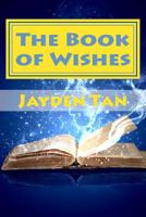 The Book of Wishes: Two Boys Go On An Adventure 1542649501 Book Cover