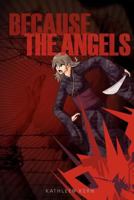 Because the Angels 1463597932 Book Cover