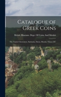 Catalogue of Greek Coins: The Tauric Chersonese, Sarmatia, Dacia, Moesia, Thrace &C 101574916X Book Cover