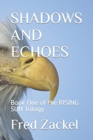 Shadows and Echoes: Book One of the RISING SUN Trilogy 1521754004 Book Cover
