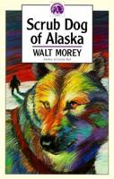 Scrub Dog of Alaska (Walter Morey Adventure Library) 0936085134 Book Cover