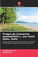 Pragas de Casuarina equisetifolia L. em Tamil Nadu, Índia: Pragas associadas à espécie de árvore, intensidade da infestação, ecologia e manejo da praga-chave 6204152025 Book Cover