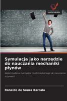 Symulacja jako narzedzie do nauczania mechaniki plynów: Wykorzystanie narzedzia multimedialnego do nauczania inzynierii (Polish Edition) 6206832260 Book Cover