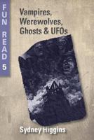 Vampires, Werewolves, Ghosts & UFOs: - For Young Teenagers with Reading Difficulties 148203722X Book Cover