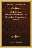 Die Religi�sen Reformbestrebungen Des Deutschen Humanismus 1141012022 Book Cover