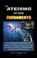 El Ateismo No Tiene Fundamento 1939317002 Book Cover