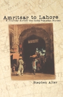 Amritsar to Lahore: A Journey Across the India-Pakistan Border 0140296646 Book Cover