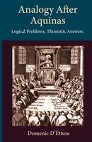 Analogy after Aquinas: Logical Problems, Thomistic Answers 0813234778 Book Cover