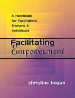 Facilitating Empowerment: A Handbook for Facilitators, Trainers and Individuals 1617662259 Book Cover