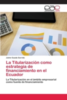 La Titularización como estrategia de financiamiento en el Ecuador 6202257970 Book Cover