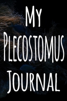 My Plecostomus Journal: The perfect gift for the fish keeper in your life - 119 page lined journal! 1699640742 Book Cover