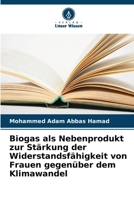 Biogas als Nebenprodukt zur Stärkung der Widerstandsfähigkeit von Frauen gegenüber dem Klimawandel (German Edition) 6207665848 Book Cover