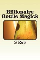 Billionaire Bottle Magick 1542728886 Book Cover