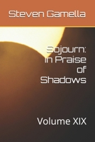 Sojourn: In Praise of Shadows: Volume XIX B0GK8LKBW1 Book Cover