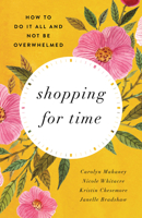 Shopping for Time: How to Do It All and NOT Be Overwhelmed 1581349130 Book Cover