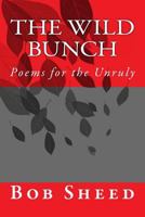 The Wild Bunch: Poems for the Unruly 1496137183 Book Cover