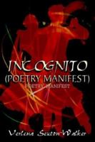 Incognito (Poetry Manifest): Poetry Manifest 1414000391 Book Cover