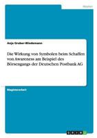 Die Wirkung von Symbolen beim Schaffen von Awareness am Beispiel des Börsengangs der Deutschen Postbank AG 3656132739 Book Cover