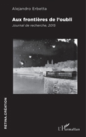 Aux frontières de l'oubli: Journal de recherche, 2015 (Retina.Création) (French Edition) 2343071500 Book Cover