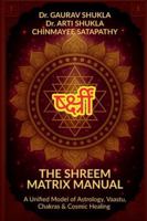 The Shreem Matrix Manual: A Unified Model of Astrology, Vaastu, Chakras & Cosmic Healing B0G49VT7ST Book Cover
