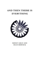And Then There Is Everything 1304375420 Book Cover