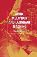 Mind, Metaphor and Language Teaching 1349512540 Book Cover