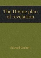 The Divine Plan of Revelation: An Argument From Internal Evidence in Support of the Structural Unity 1432677780 Book Cover
