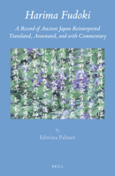 Harima Fudoki: A Record of Ancient Japan Reinterpreted, Translated, Annotated, and with Commentary 9004269363 Book Cover