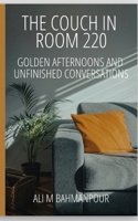 The Couch in Room 220: Golden Afternoons and Unfinished Conversations B0DX2G4BN1 Book Cover