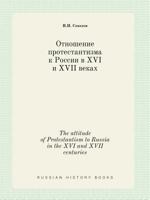 The attitude of Protestantism to Russia in the XVI and XVII centuries 5519402302 Book Cover
