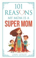 101 Reasons My Mom is a Super Mom B0D4VHSZTS Book Cover