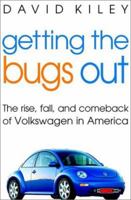 Getting the Bugs Out: The Rise, Fall, and Comeback of Volkswagen in America (Adweek Books) 0471403938 Book Cover