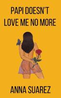 Papi Doesn't Love Me No More 1944866396 Book Cover