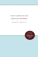 Count Albert De Mun: Paladin of the Third Republic 0807897213 Book Cover