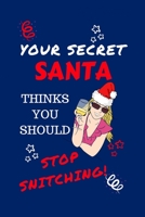 Your Secret Santa Thinks You Should Stop Snitching: Funny Secret Santa Gag Gift Blank Lined Notebook Journal Novelty Christmas Gift Under 10 Dollars Office Colleagues Coworkers Gift 100 Pages 6 x 9 Fo 1710175931 Book Cover