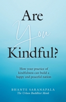 Are You Kindful?: How your Practice of Kindfulness can Build a Happy and Peaceful Nation 1039176550 Book Cover