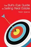 The Bull's-Eye Guide to Selling Real Estate 0992832403 Book Cover