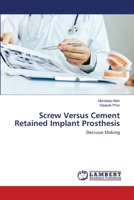Screw Versus Cement Retained Implant Prosthesis: Decision Making 6202512849 Book Cover