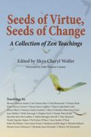 Seeds of Virtue, Seeds of Change: A Collection of Zen Teachings 0985565136 Book Cover