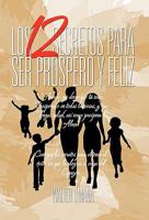 Los 12 Secretos Para Ser Prospero y Feliz 1617649546 Book Cover